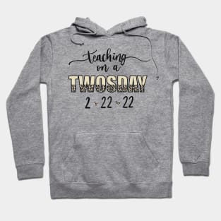 Teaching on a TWOSDAY 2.22.22 Hoodie